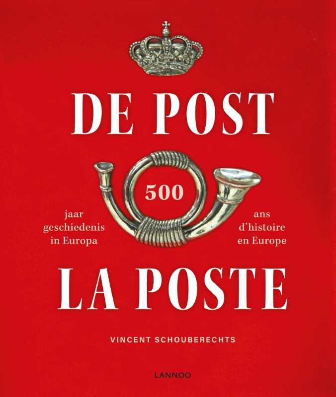 Omslag van De Post: 500 jaar geschiedenis in Europa ; La Poste: 500 ans d'histoire en Europe
