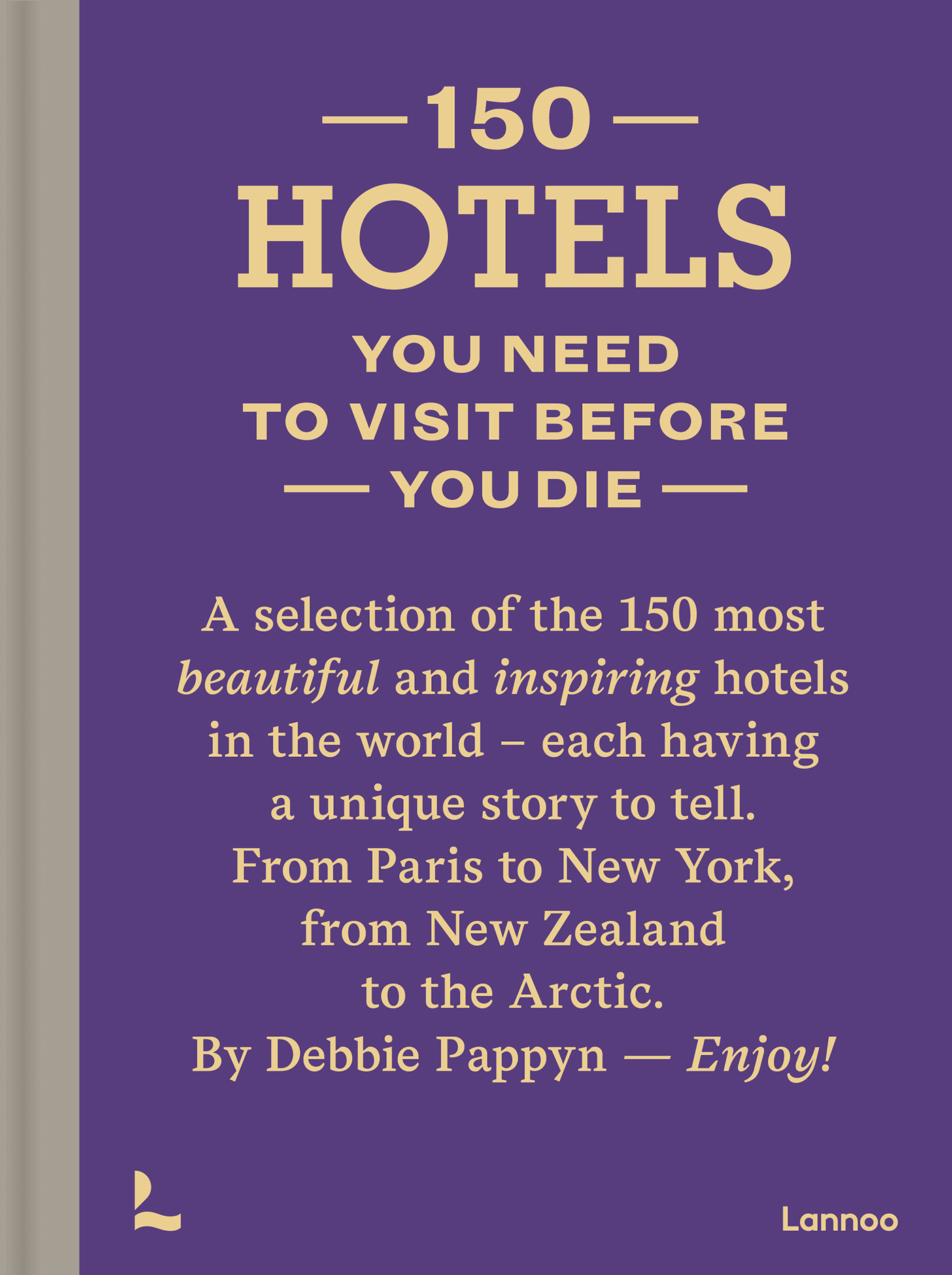 Omslag van 150 Hotels You Need to Visit before You Die