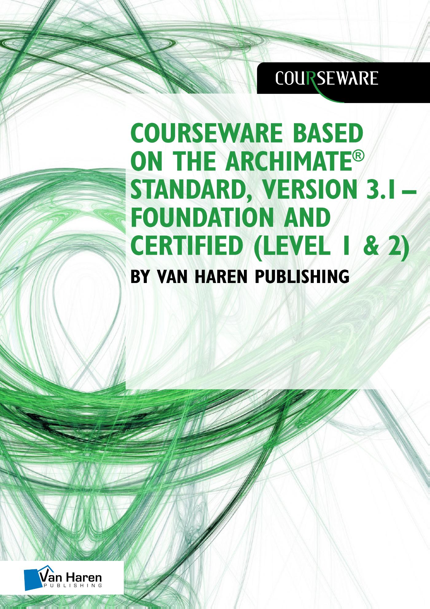Omslag van Courseware based on The Archimate® Standard, Version 3.1 – Foundation and Certified (Level 1 & 2) by Van Haren Publishing