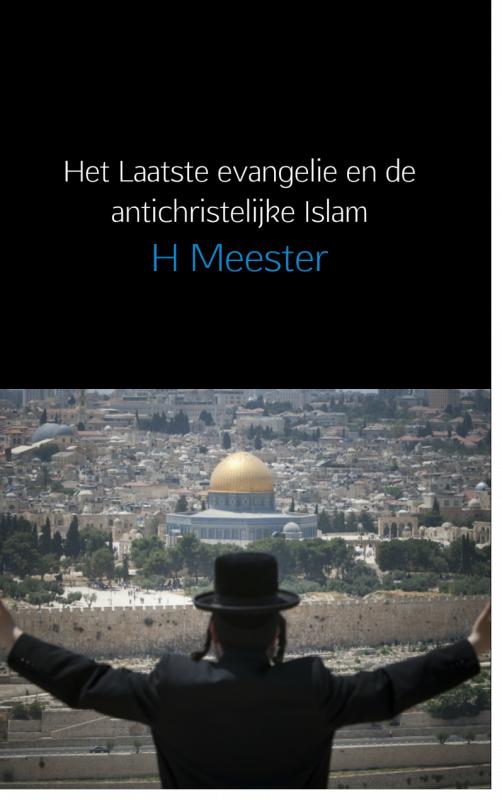 Omslag van Het laatste evangelie en de antichristelijke Islam