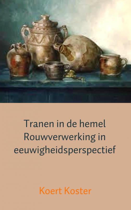 Omslag van Tranen in de hemel rouwverwerking in eeuwigheidsperspectief