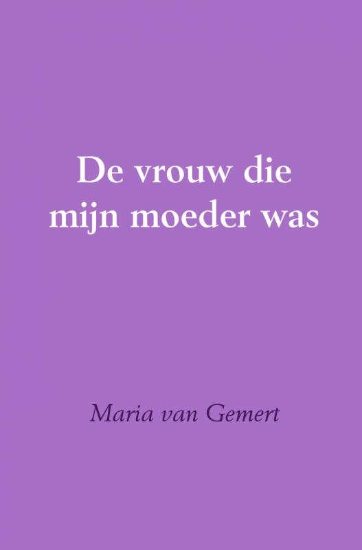 Omslag van De vrouw die mijn moeder was