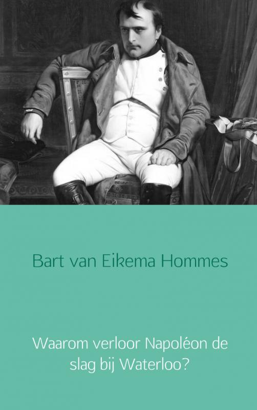 Omslag van Waarom verloor Napoléon de slag bij Waterloo?