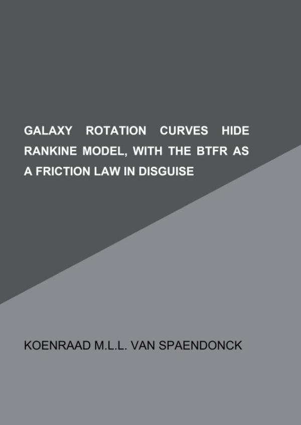 Omslag van Galaxy rotation curves hide Rankine model, with the BTFR as a friction law in disguise