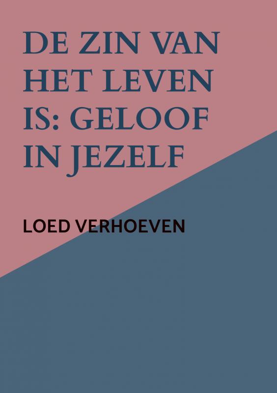 Omslag van De zin van het leven is: geloof in jezelf