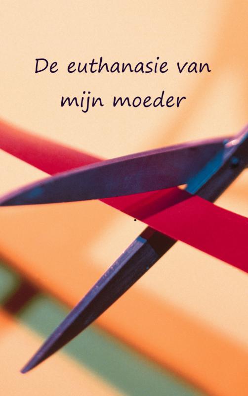 Omslag van De euthanasie van mijn moeder