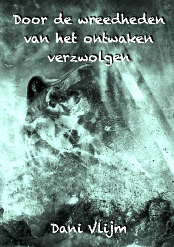Omslag van Door de wreedheden van het ontwaken verzwolgen