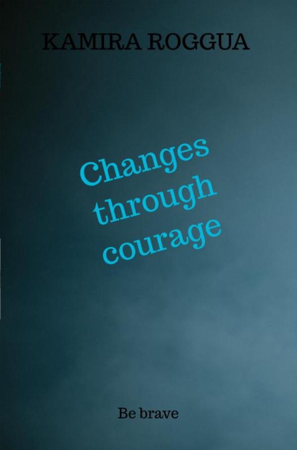 Omslag van Changes through courage
