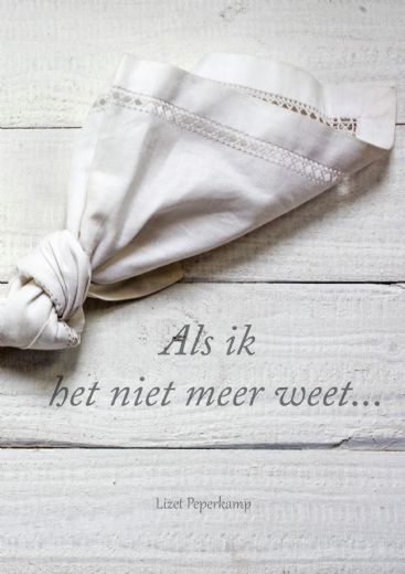 Omslag van Als ik het niet meer weet...