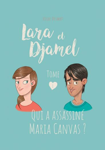 Omslag van Lara et Djamel - Tome 1 Qui a assassiné Maria Canvas ?