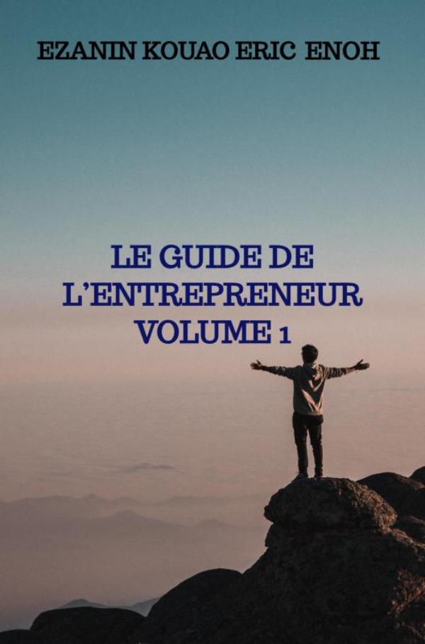 Omslag van LE GUIDE DE L’ENTREPRENEUR Volume 1