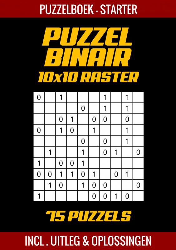 Omslag van Puzzel Binair - Puzzelboek voor Starters - 75 Puzzels Incl. Uitleg en Oplossingen - 10x10 Raster