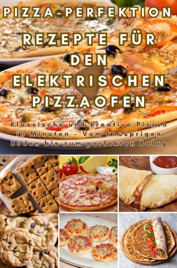 Omslag van Pizza-Perfektion: Rezepte für den Elektrischen Pizzaofen