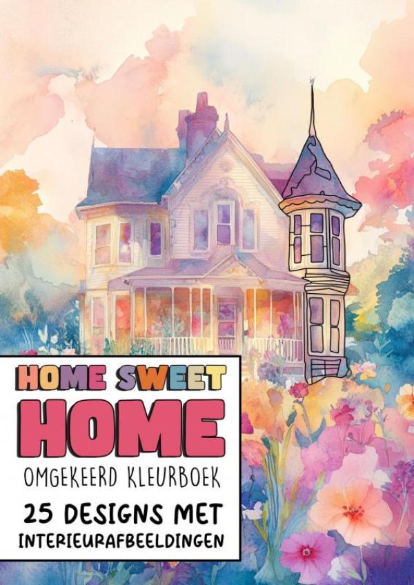 Omslag van Omgekeerd Kleurboek - Home Sweet Home - 25 Designs met Interieurafbeeldingen