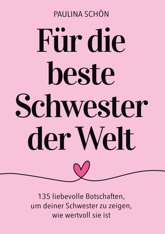 Omslag van Für die Beste Schwester der Welt: 135 liebevolle Botschaften, um deiner Schwester zu zeigen, wie besonders und wertvoll sie ist