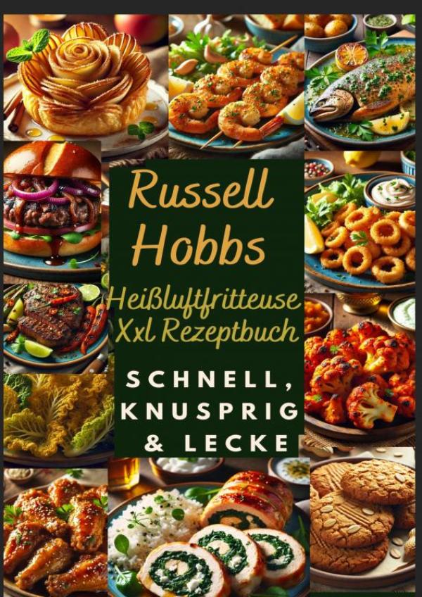 Omslag van Russell Hobbs Heißluftfritteuse Xxl Rezeptbuch: Schnell, Knusprig & Lecker