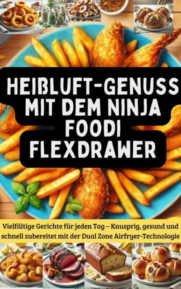Omslag van Heißluft-Genuss mit dem Ninja Foodi FlexDrawer
