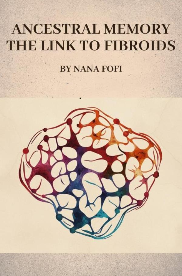 Omslag van Ancestral memory the link to fibroids