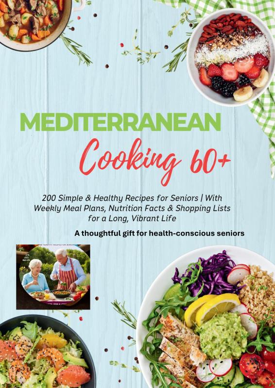 Omslag van MEDITERRANEAN COOKING 60+ 200 Simple & Healthy Recipes for Seniors
