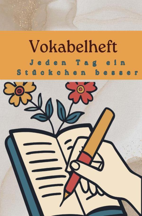Omslag van Vokabelheft : Jeden Tag ein Stückchen besser – Lernen leicht gemacht
