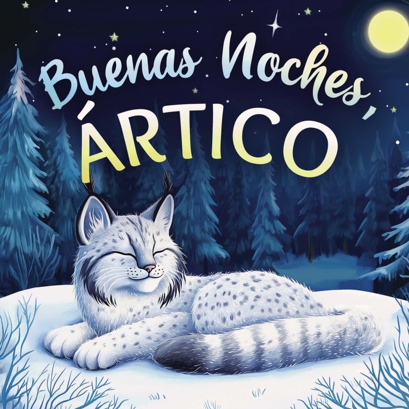 Omslag van Buenas noches, Ártico: Un cuento dulce infantil con rimas para dormir, perfecto para niños pequeños y bebés