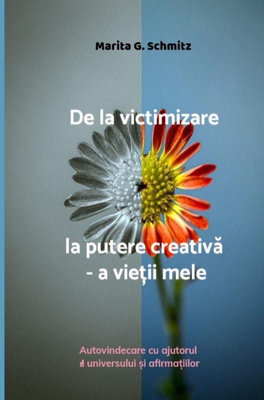 Omslag van De la victimizare la putere creativă - a vieții mele