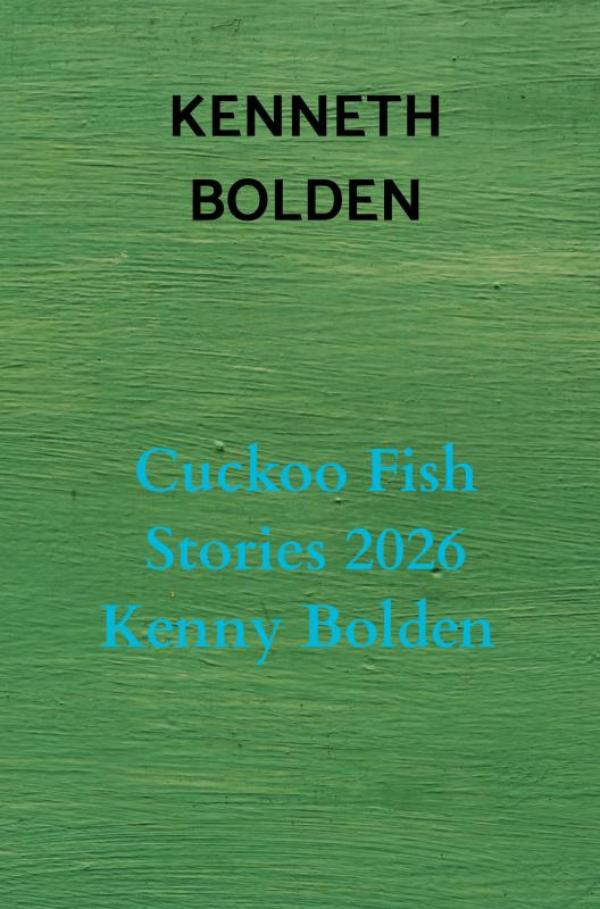 Omslag van Cuckoo Fish Stories 2026 Kenny Bolden