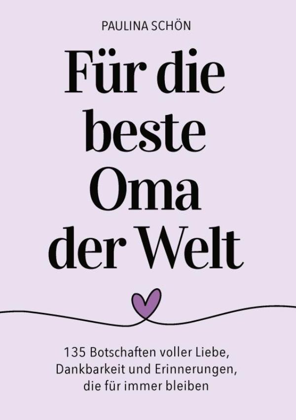 Omslag van Für die beste Oma der Welt: 135 Botschaften voller Liebe, Dankbarkeit und Erinnerungen, die für immer bleiben