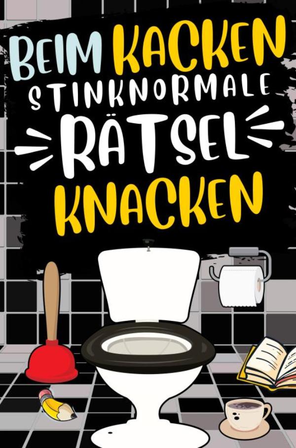 Omslag van Beim Kacken stinknormale Rätsel knacken