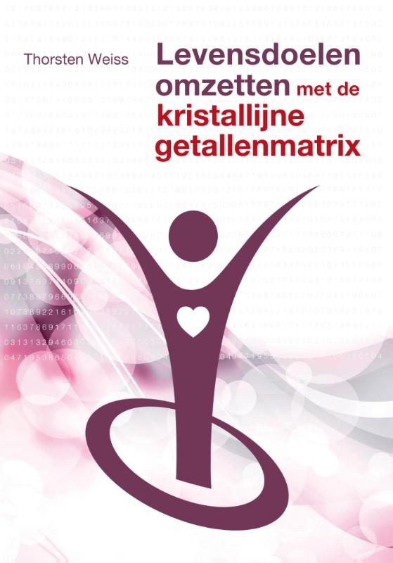 Omslag van Levensdoelen omzetten met de kristallijne getallenmatrix