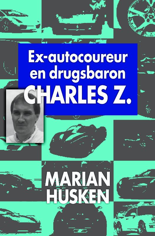 Omslag van Ex-autocoureur en drugsbaron Charles Z.