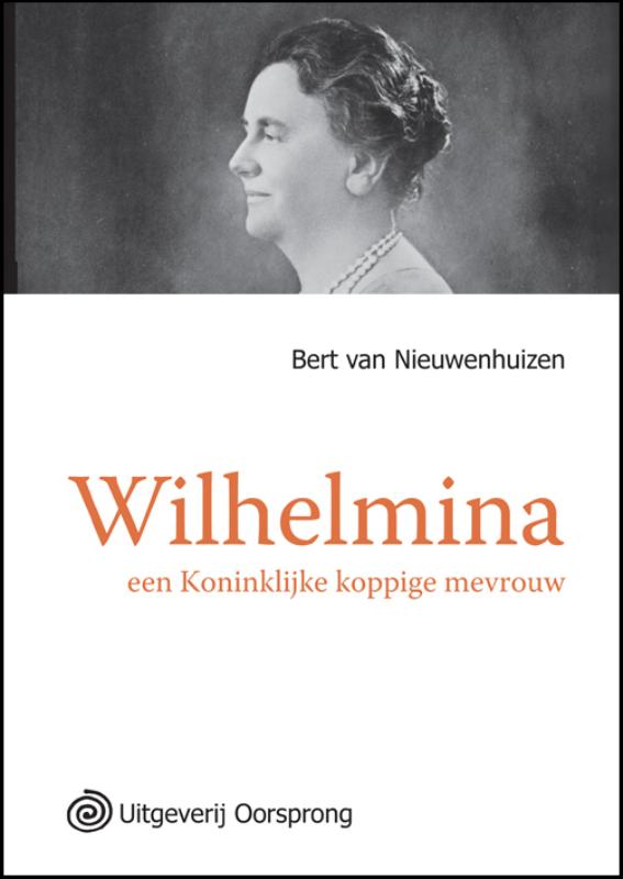 Omslag van Wilhelmina een Koninklijke koppige mevrouw
