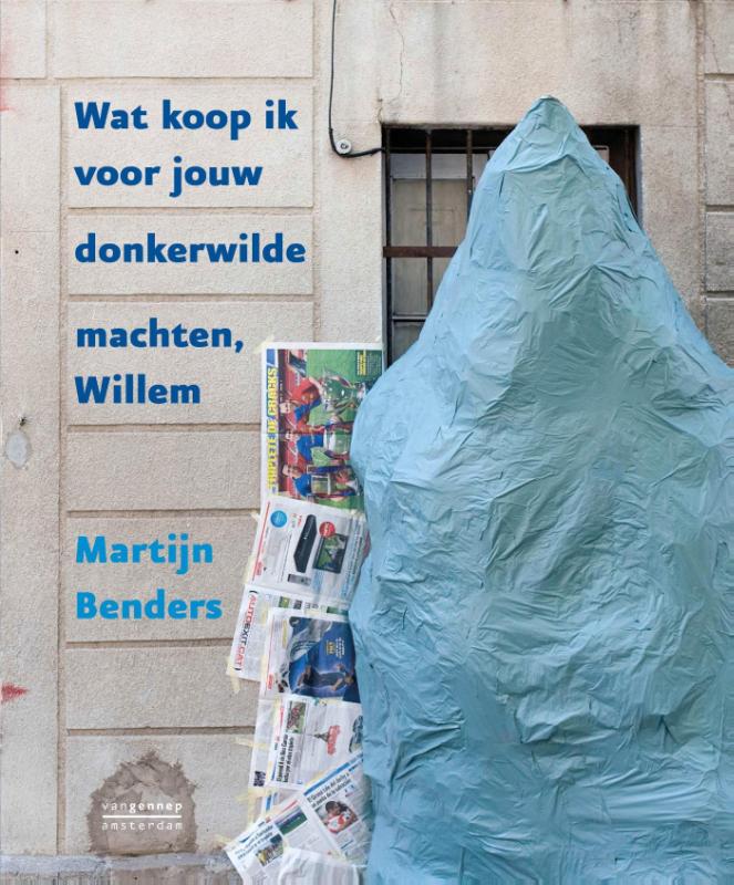 Omslag van Wat koop ik voor jouw donkerwilde machten, Willem