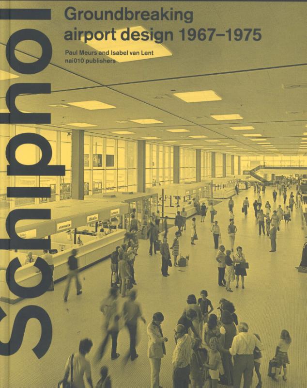 Omslag van Schiphol - Groundbreaking airport design 1967-1975
