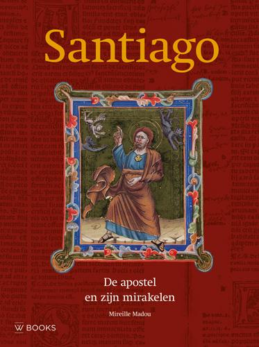 Omslag van Santiago, de apostel en zijn mirakelen