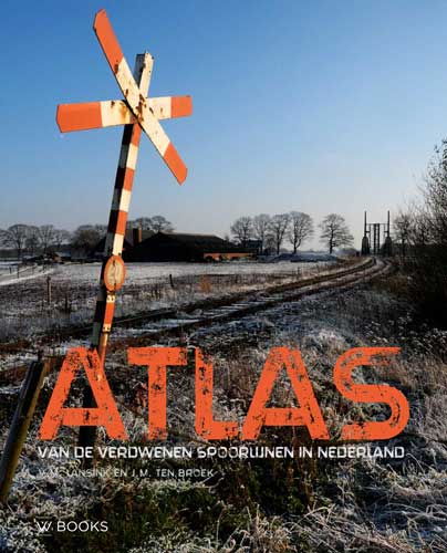 Omslag van Atlas van de verdwenen spoorlijnen in Nederland
