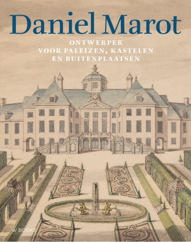 Omslag van Daniel Marot: ontwerper voor paleizen, kastelen en buitenplaatsen