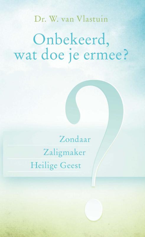 Omslag van Onbekeerd, wat doe je ermee?