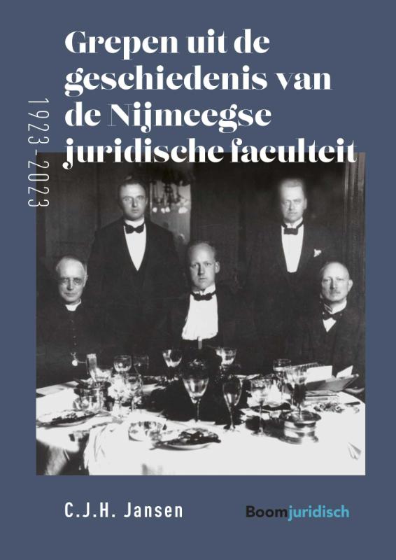 Omslag van Grepen uit de geschiedenis van de Nijmeegse juridische faculteit (1923-2023)
