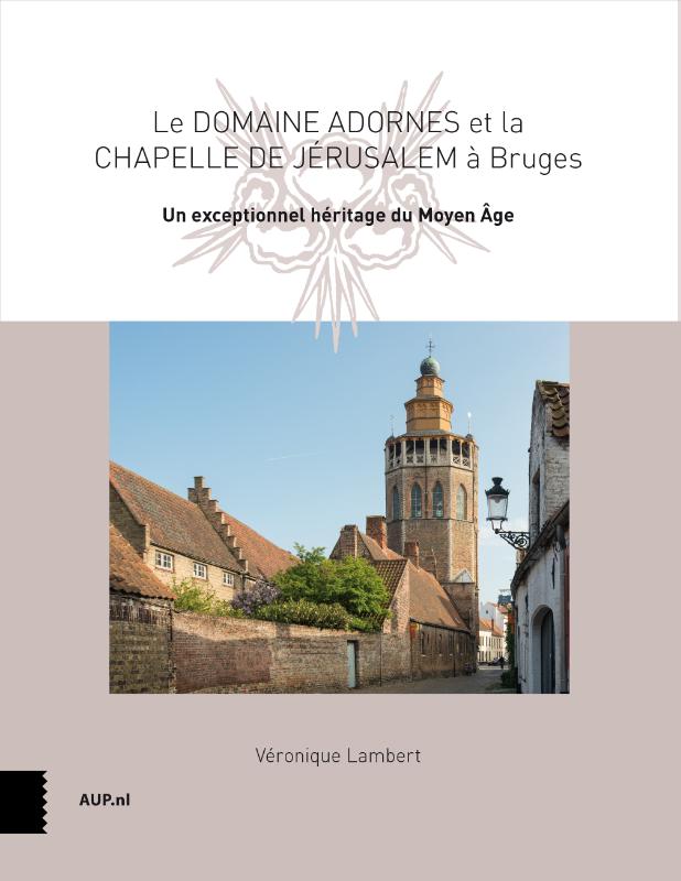 Omslag van Le Domaine Adornes et la Chapelle de Jérusalem à Bruges