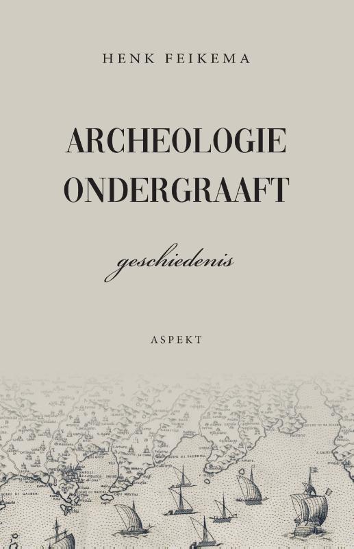 Omslag van Archeologie ondergraaft geschiedenis
