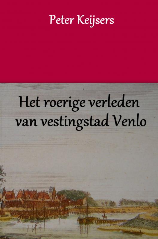 Omslag van Het roerige verleden van vestingstad Venlo