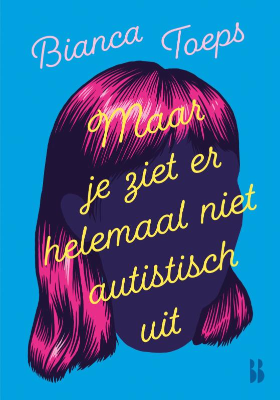 Omslag van Maar je ziet er helemaal niet autistisch uit