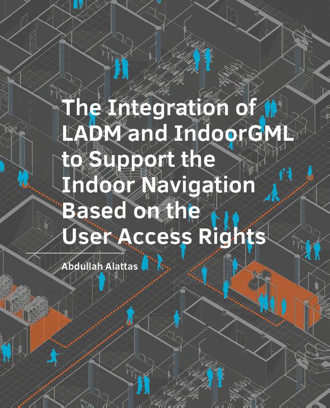Omslag van The Integration of LADM and IndoorGML to Support the Indoor Navigation Based on the User Access Rights