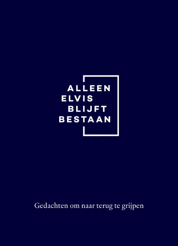 Omslag van Alleen Elvis blijft bestaan