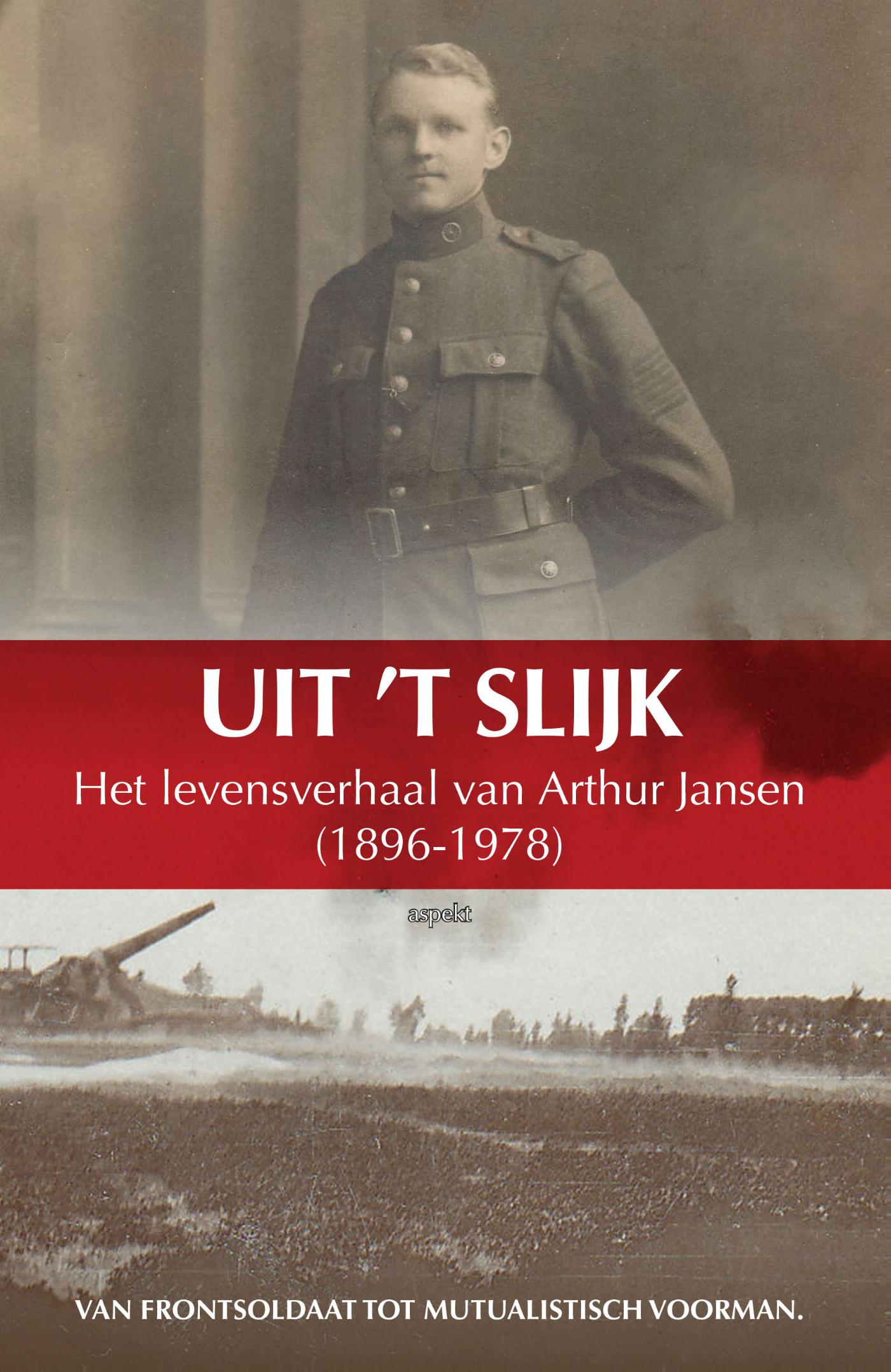 Omslag van Uit ’t slijk- Het levensverhaal van Arthur Jansen (1896-1978)