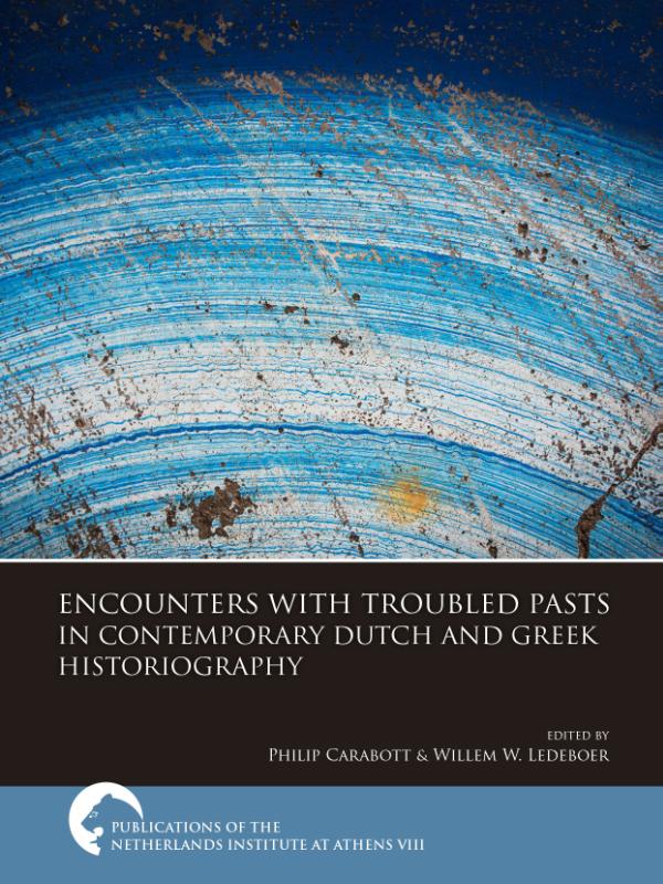 Omslag van Encounters with Troubled Pasts in Contemporary Dutch and Greek Historiography