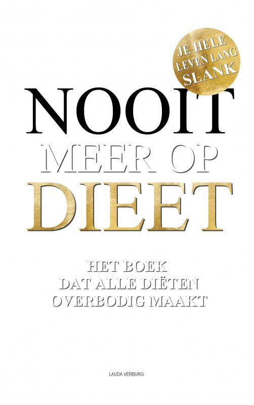 Omslag van Nooit meer op dieet - het boek dat alle diëten overbodig maakt