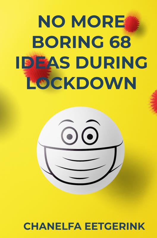 Omslag van NO MORE BORING 68 IDEAS DURING LOCKDOWN