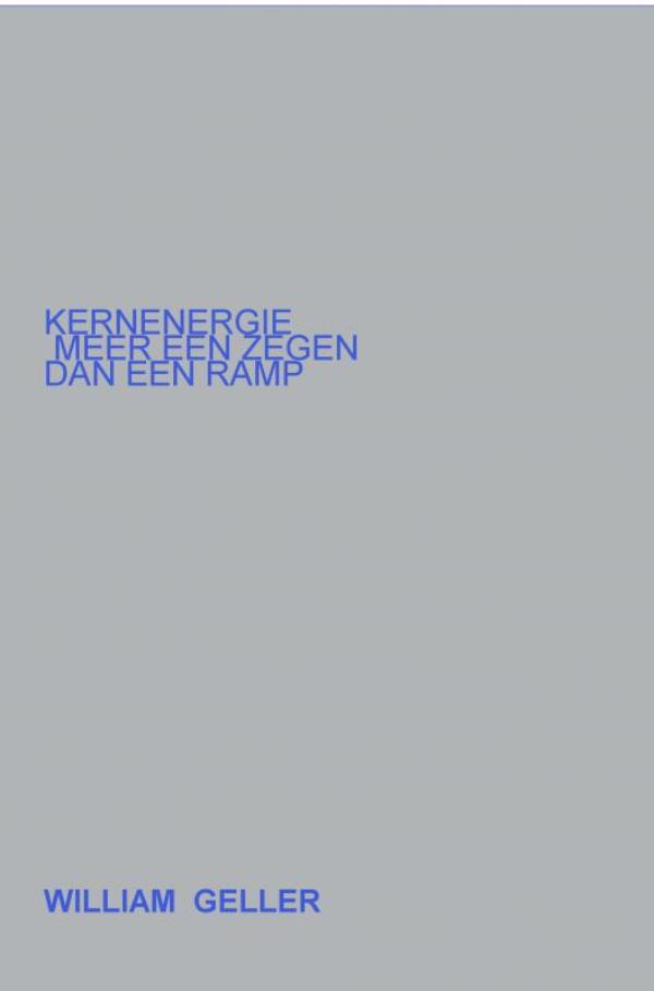Omslag van Kernenergie meer een Zegen dan een Ramp.